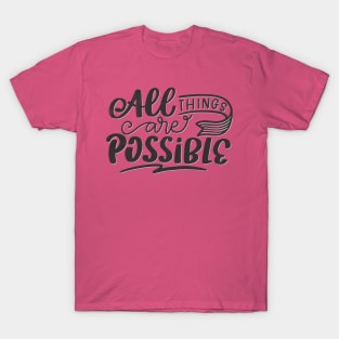 all things are possible T-Shirt